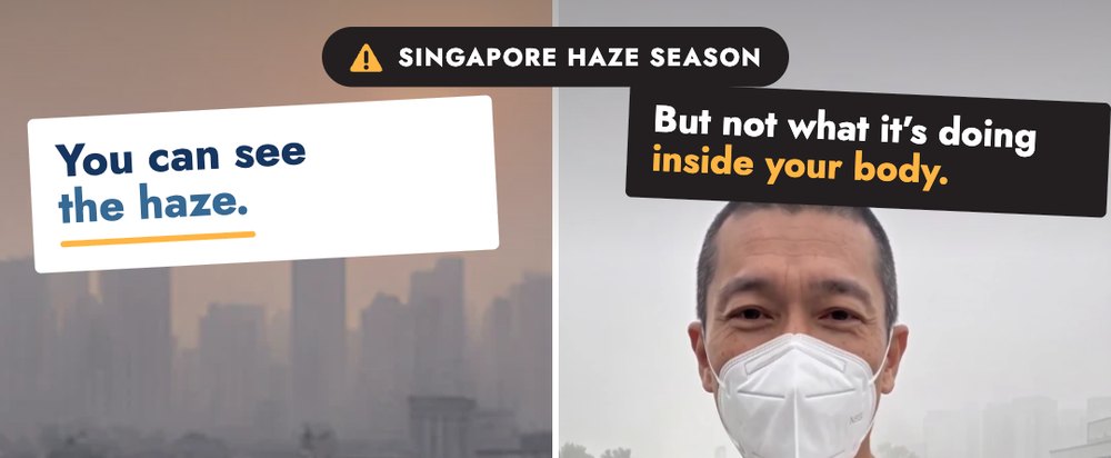 Left: Singapore skyline in grey haze, captioned You can see the haze. Right: a man in an N95 mask, captioned But not what it’s doing inside your body.